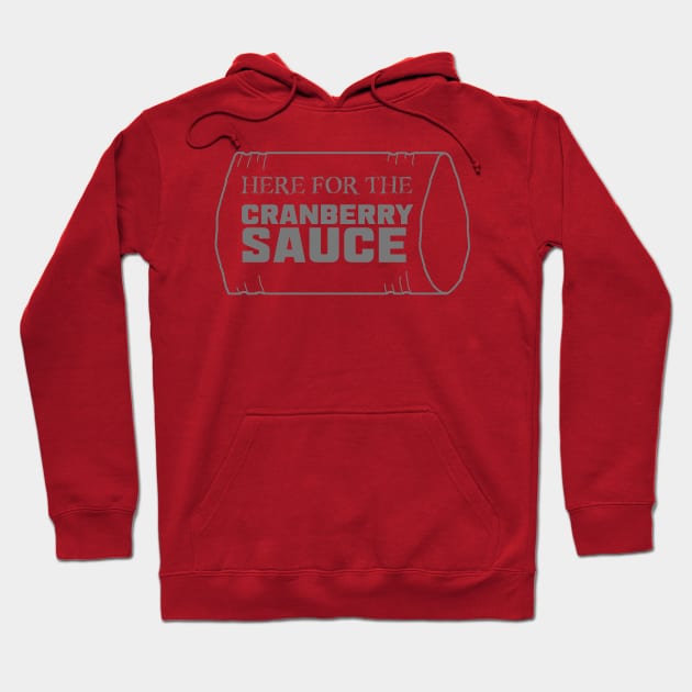 Just Here for the Cranberry Sauce Hoodie by LochNestFarm